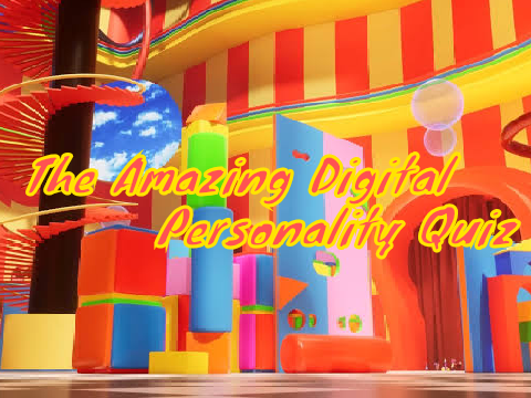 The Amazing Digital Personality Quiz!