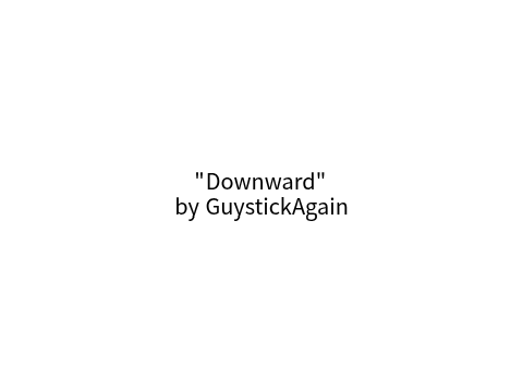 (MUSIC) Downward