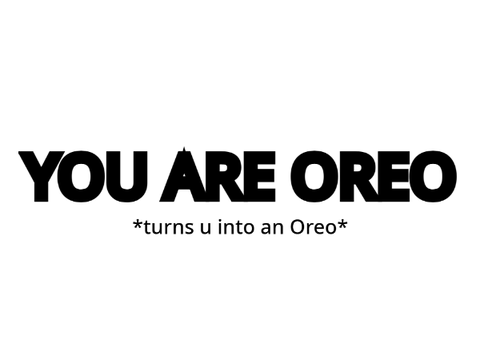 YOU ARE OREO