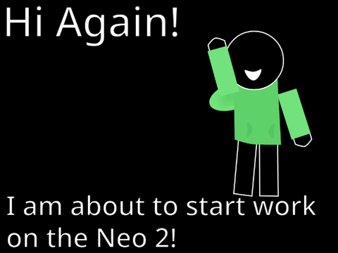 A Neo 2 Update!