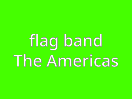 flag band: the americas (vongveng's take)