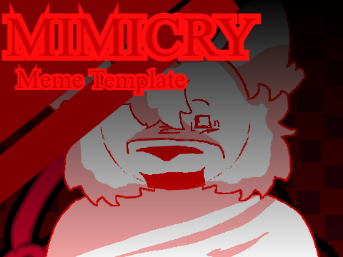 Mimicry || Meme Template 