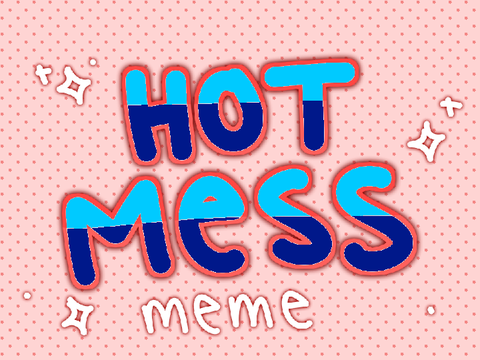 hot mess! animation meme remix