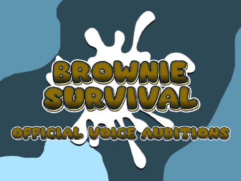 Brownie Survival || Voice Auditions