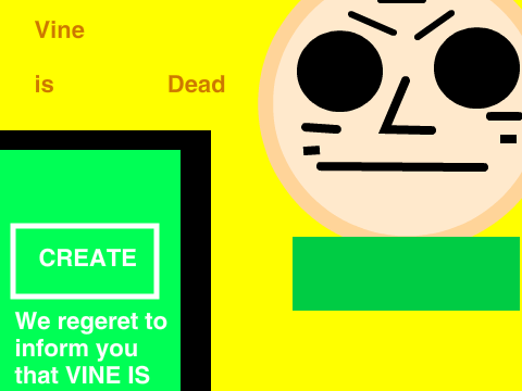 Vine is Dead (100 follower special)