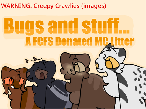 Bugs and stuff… A FCFS MC Litter