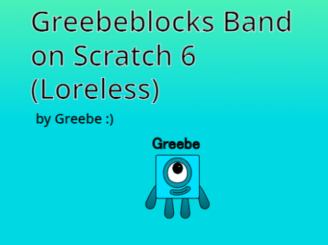 Greebeblocks Band on Scratch 6 (Loreless)