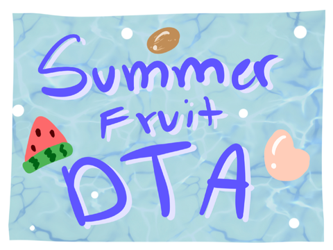 ~Summer Fruit DTA~