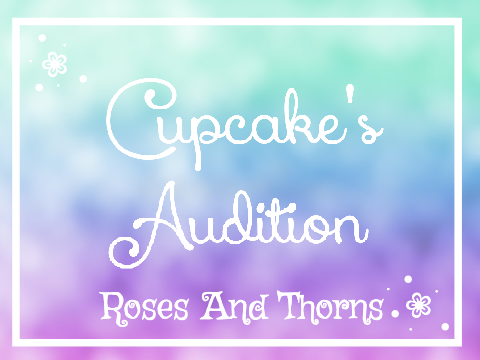 Roses And Thorns audition :D