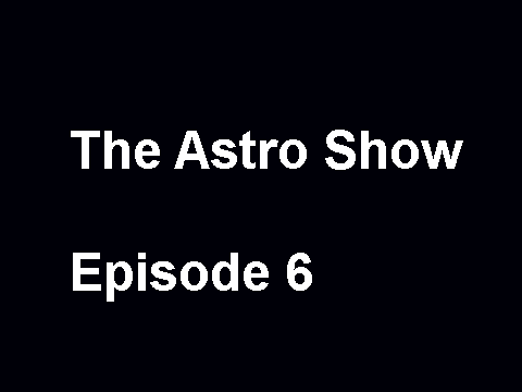 The Astro Show Episode 6