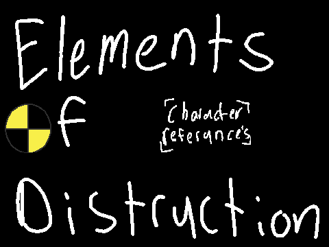 Elements of Destruction || Character References ||