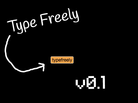 Type Freely... v0.1