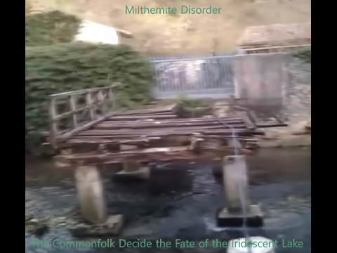 Milthemite Disorder (46-E) - The Commonfolk Decide the Fate of the Iridescent Lake [EXCERPT]