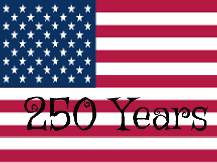 Happy 250th Birthday America