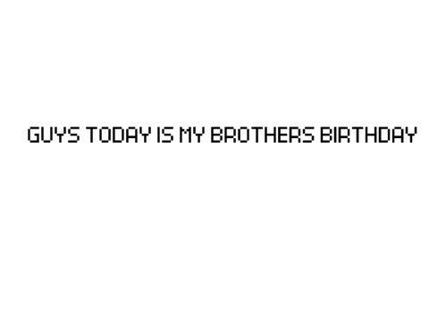 happy bday to my brother :D