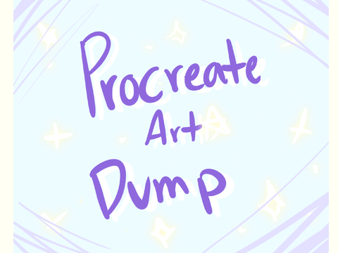 ~Procreate Art Dump~