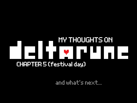 My Thoughts on Deltarune Ch. 5 (and what's next)