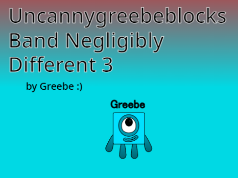 Uncannygreebeblocks Band Negligibly Different 3