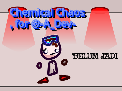 Chemical Chaos , for @-A_Dev-