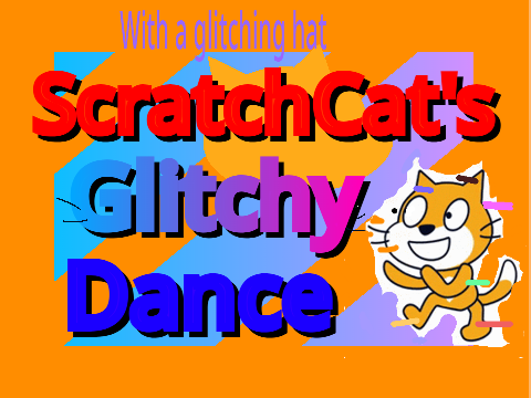 ScratchCat's Glitchy Dance 