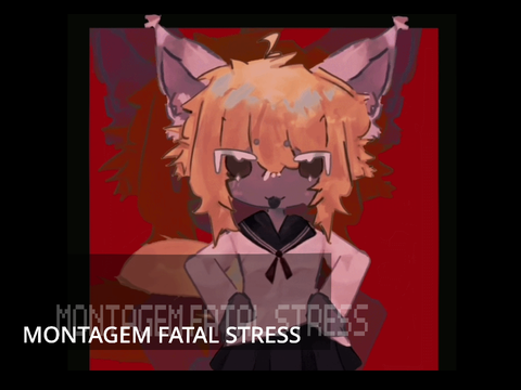 MONTAGEM FATAL STRESS