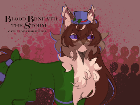 ◟੭ CATHAROS’S PARADE • blood beneath the storm