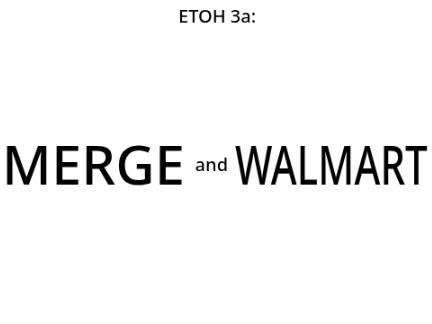 ETOH 3a: Merge and Walmart
