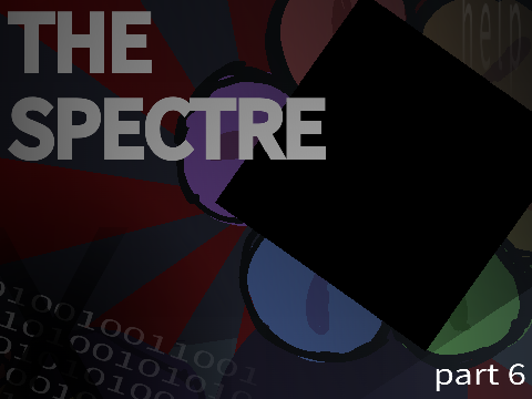 THE SPECTRE || PART 6