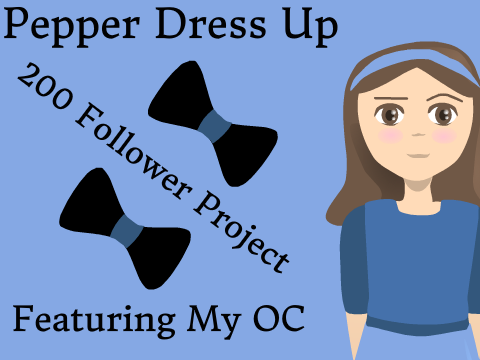 ☆200 Followers - Pepper Dress Up☆