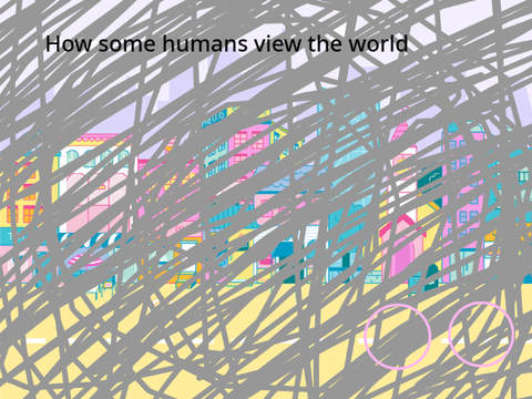 how some people view the world