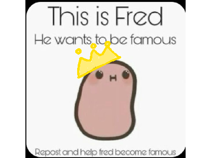 pls repost Fred so he can become famous remix remix remix remix remix