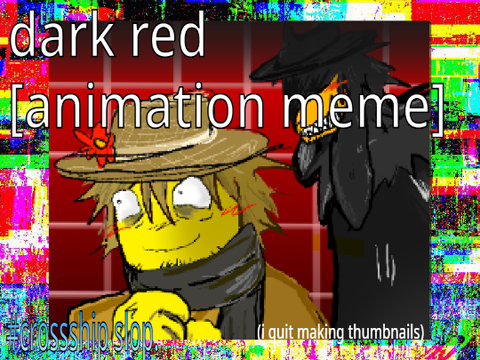 DARK RED [animation meme]