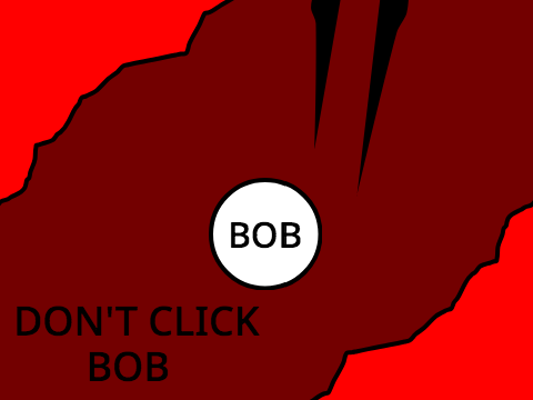 Don't Click Bob