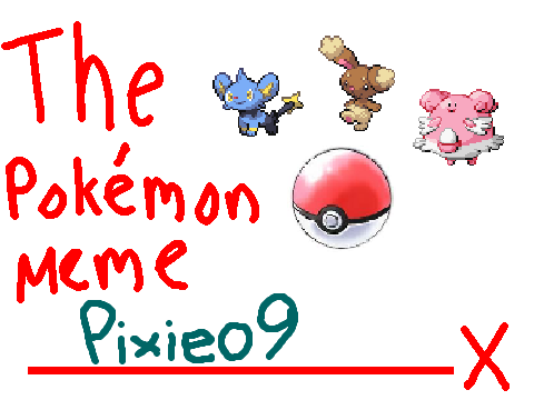 The Pokemon Meme!!!! :3