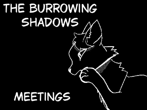 The Burrowing Shadows - Meetings