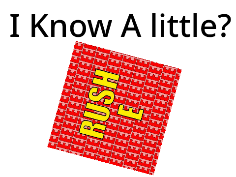 I Know a little Of Rush E?