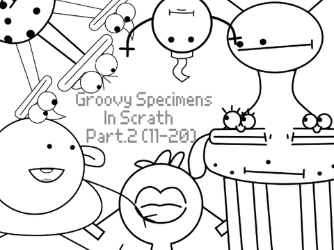 Groovy Specimens in Scratch Part.2 (11-20)