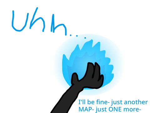 I do to many maps- Welp T-T