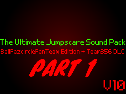 The Ultimate Jumpscare Sound Pack Collection (BFFT Edition) : Part 1 V10