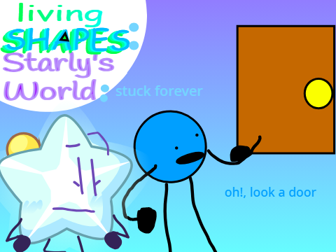 living shapes:Starly's World 1a: Stuck (forever)