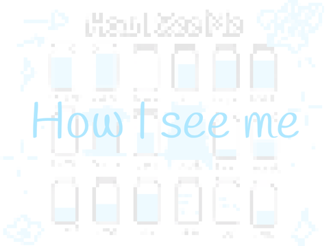 HOW I SEE ME ✉