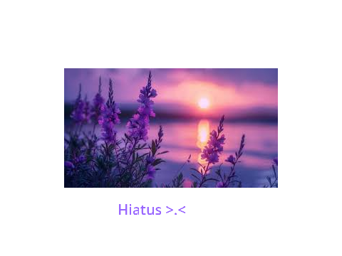 hiatus!