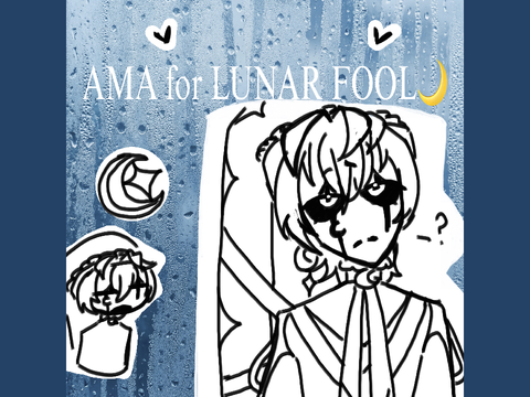 AMA (ask me anything) FOR LUNAR FOOL FINISHED