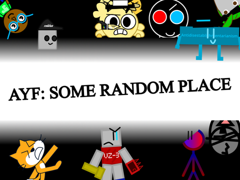 AYF: some random place [ VI ]