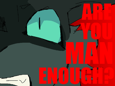 ARE YOU MAN ENOUGH?