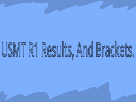 USMT R1 Results + Brackets!!!
