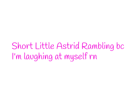 Short Astrid Rambling