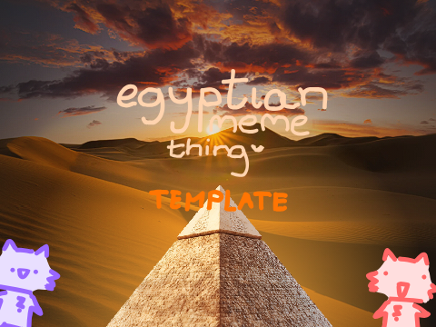 Egyptian Meme Thing // Template
