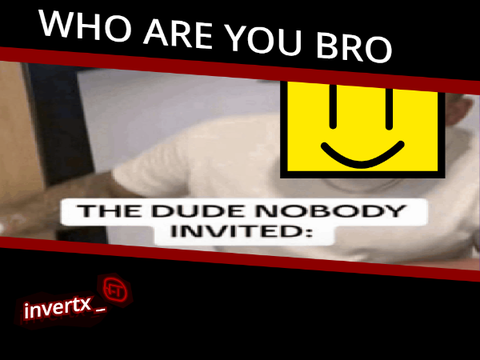 THE DUDE NOBODY INVITED: