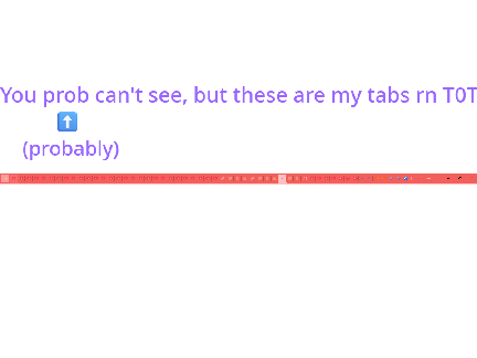 When POV: You have to many tabs open